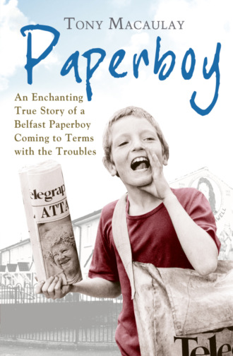 Tony  Macaulay. Paperboy: An Enchanting True Story of a Belfast Paperboy Coming to Terms with the Troubles