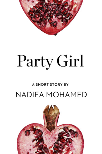 Party Girl: A Short Story from the collection, Reader, I Married Him. Nadifa  Mohamed