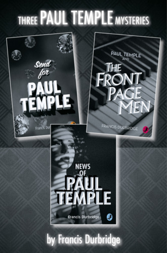 Francis Durbridge. Paul Temple 3-Book Collection: Send for Paul Temple, Paul Temple and the Front Page Men, News of Paul Temple