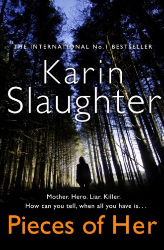 Karin Slaughter. Pieces of Her: The stunning new thriller from the No. 1 global bestselling author