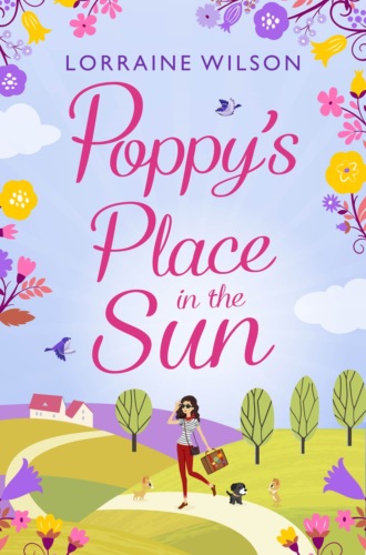 Lorraine  Wilson. Poppy’s Place in the Sun: A French Escape
