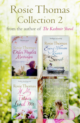 Rosie  Thomas. Rosie Thomas 4-Book Collection: Other People’s Marriages, Every Woman Knows a Secret, If My Father Loved Me, A Simple Life