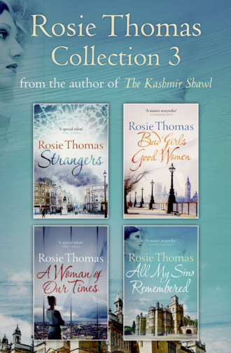 Rosie  Thomas. Rosie Thomas 4-Book Collection: Strangers, Bad Girls Good Women, A Woman of Our Times, All My Sins Remembered