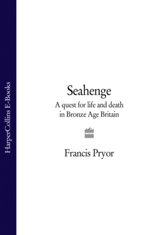 Francis  Pryor. Seahenge: a quest for life and death in Bronze Age Britain