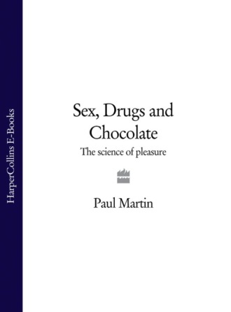 Paul  Martin. Sex, Drugs and Chocolate: The Science of Pleasure
