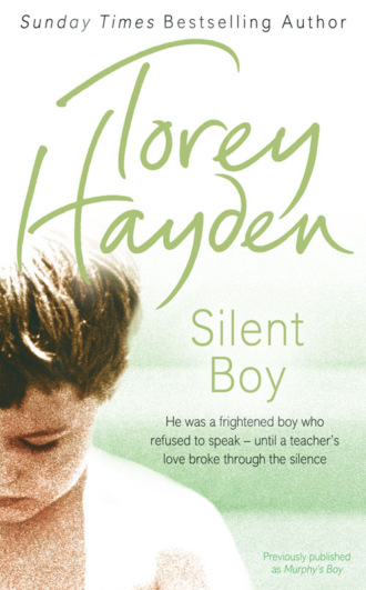 Torey  Hayden. Silent Boy: He was a frightened boy who refused to speak – until a teacher's love broke through the silence