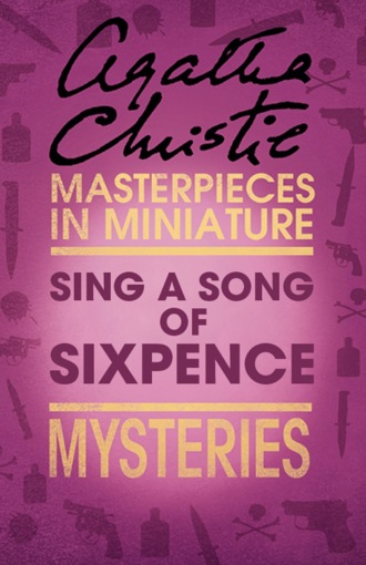 Агата Кристи. Sing a Song of Sixpence: An Agatha Christie Short Story