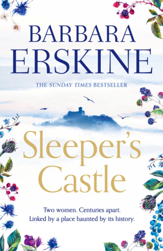 Barbara Erskine. Sleeper’s Castle: An epic historical romance from the Sunday Times bestseller