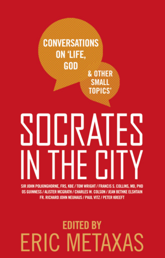 Eric  Metaxas. Socrates in the City: Conversations on Life, God and Other Small Topics
