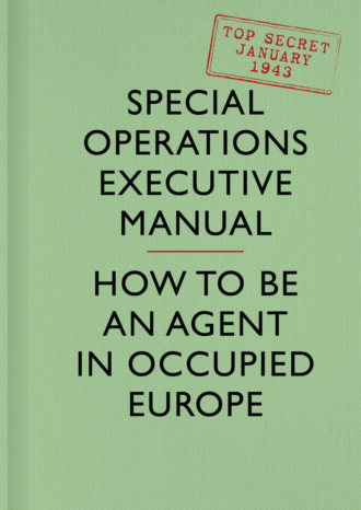 Special Executive Operations. SOE Manual: How to be an Agent in Occupied Europe