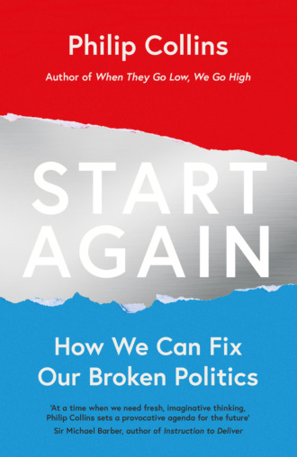 Philip  Collins. Start Again: How We Can Fix Our Broken Politics