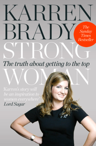 Karren  Brady. Strong Woman: The Truth About Getting to the Top