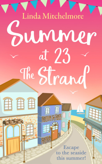 Summer at 23 the Strand: A gorgeously feel-good holiday read!. Linda  Mitchelmore