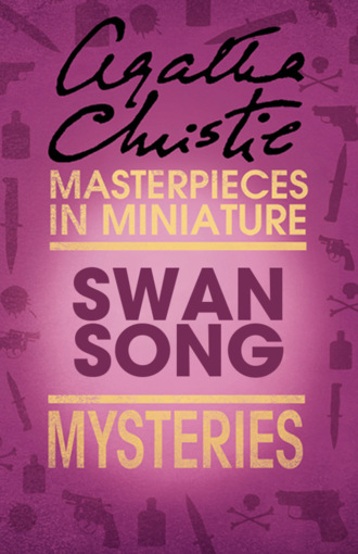 Агата Кристи. Swan Song: An Agatha Christie Short Story