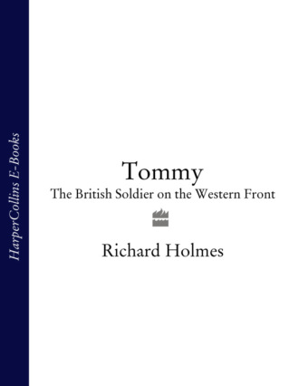Richard  Holmes. Tommy: The British Soldier on the Western Front