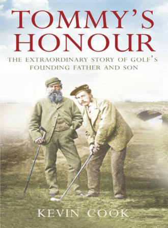 Kevin  Cook. Tommy’s Honour: The Extraordinary Story of Golf’s Founding Father and Son
