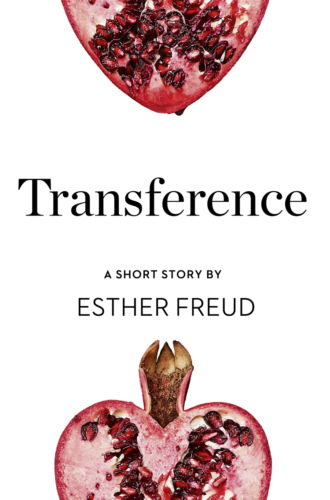Esther  Freud. Transference: A Short Story from the collection, Reader, I Married Him