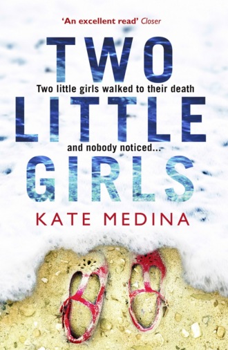 Kate  Medina. Two Little Girls: The gripping new psychological thriller you need to read in summer 2018