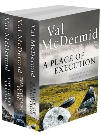 Val  McDermid. Val McDermid 3-Book Crime Collection: A Place of Execution, The Distant Echo, The Grave Tattoo