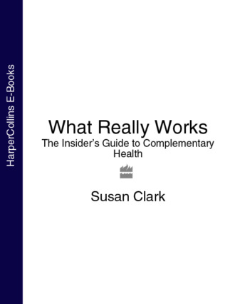 Susan  Clark. What Really Works: The Insider’s Guide to Complementary Health