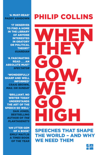 Philip  Collins. When They Go Low, We Go High: Speeches that shape the world – and why we need them