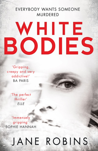 White Bodies: A gripping psychological thriller for fans of Clare Mackintosh and Lisa Jewell. Jane  Robins