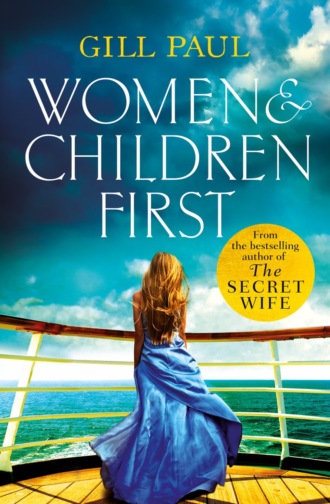 Gill  Paul. Women and Children First: Bravery, love and fate: the untold story of the doomed Titanic