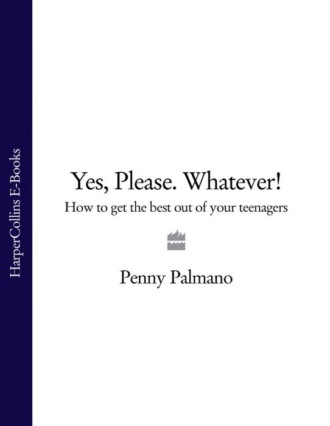 Penny  Palmano. Yes, Please. Whatever!: How to get the best out of your teenagers