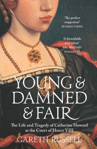 Gareth  Russell. Young and Damned and Fair: The Life and Tragedy of Catherine Howard at the Court of Henry VIII