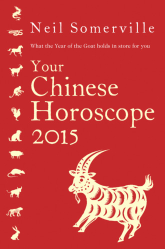Neil  Somerville. Your Chinese Horoscope 2015: What the year of the goat holds in store for you