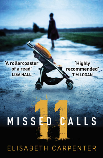 11 Missed Calls: A gripping psychological thriller that will have you on the edge of your seat. Elisabeth  Carpenter