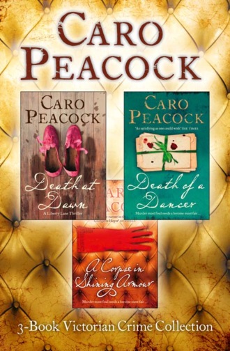 Caro  Peacock. 3-Book Victorian Crime Collection: Death at Dawn, Death of a Dancer, A Corpse in Shining Armour