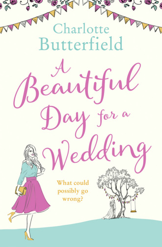 Charlotte  Butterfield. A Beautiful Day for a Wedding: This year’s Bridget Jones!
