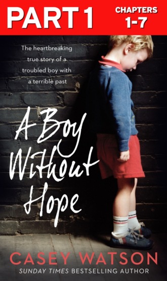 Casey  Watson. A Boy Without Hope: Part 1 of 3