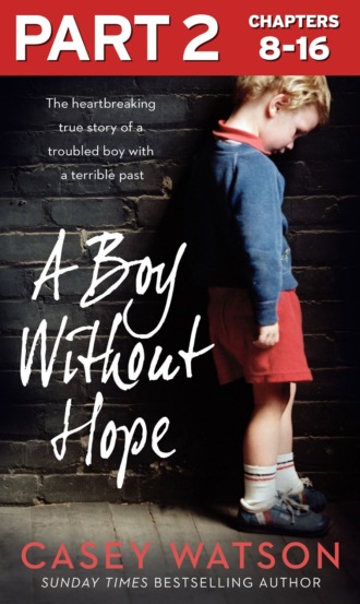 Casey  Watson. A Boy Without Hope: Part 2 of 3