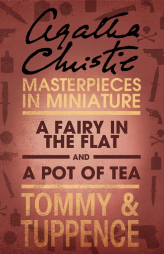 Агата Кристи. A Fairy in the Flat/A Pot of Tea: An Agatha Christie Short Story