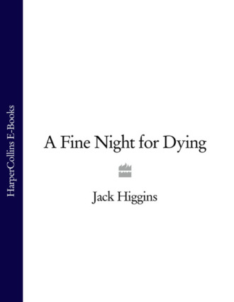 Jack  Higgins. A Fine Night for Dying