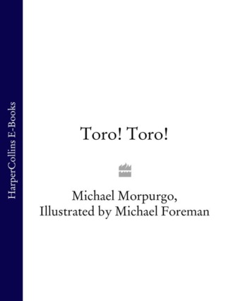 Michael  Morpurgo. Toro! Toro!
