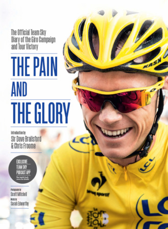 Chris  Froome. The Pain and the Glory: The Official Team Sky Diary of the Giro Campaign and Tour Victory