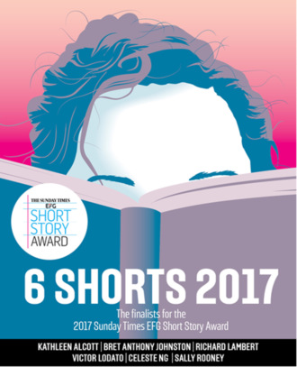 Victor  Lodato. Six Shorts 2017: The finalists for the 2017 Sunday Times EFG Short Story Award