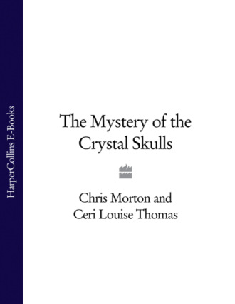 Chris  Morton. The Mystery of the Crystal Skulls