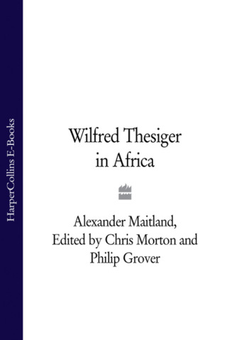 Chris  Morton. Wilfred Thesiger in Africa