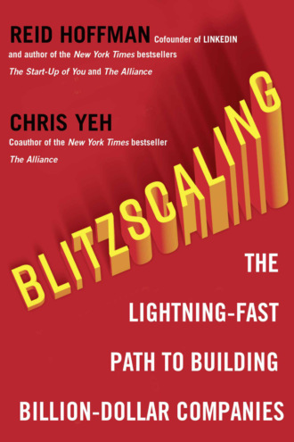 Reid  Hoffman. Blitzscaling: The Lightning-Fast Path to Building Massively Valuable Companies