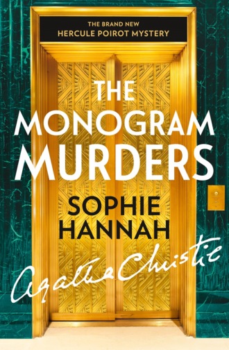 Sophie Hannah. The Monogram Murders: The New Hercule Poirot Mystery