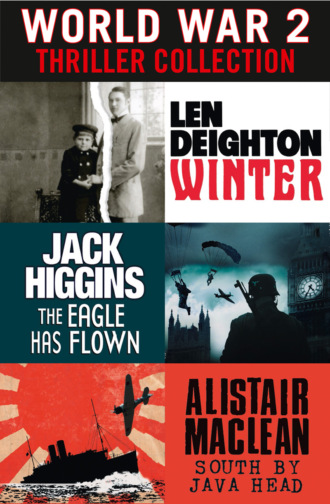 Jack  Higgins. World War 2 Thriller Collection: Winter, The Eagle Has Flown, South by Java Head