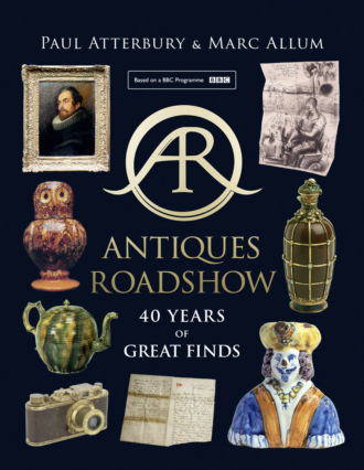 Paul  Atterbury. Antiques Roadshow: 40 Years of Great Finds