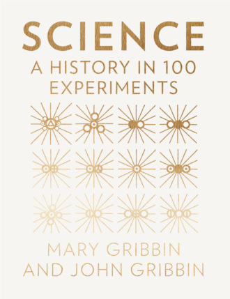 Mary  Gribbin. Science: A History in 100 Experiments