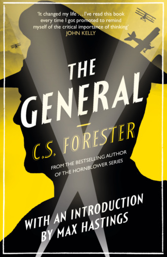 C. Forester S.. The General: The Classic WWI Tale of Leadership