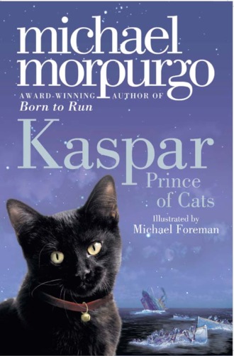 Michael  Morpurgo. Kaspar: Prince of Cats