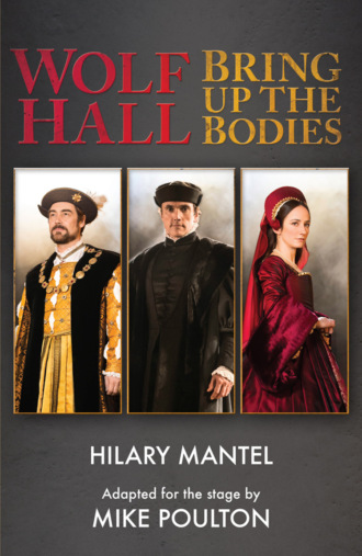 Hilary  Mantel. Wolf Hall & Bring Up the Bodies: RSC Stage Adaptation - Revised Edition